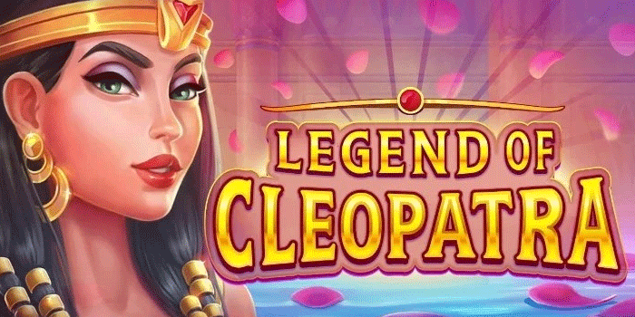Menangkan Harta Karun Besar di Slot Legend of Cleopatra